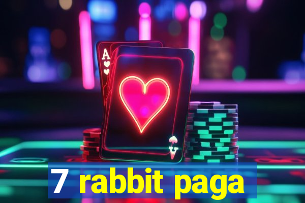 7 rabbit paga